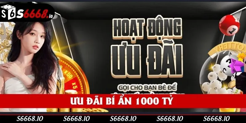 Ưu đãi bí ẩn 1000 tỷ thu hút nhiều hội viên tham gia Ưu đãi bí ẩn 1000 tỷ thu hút nhiều hội viên tham gia